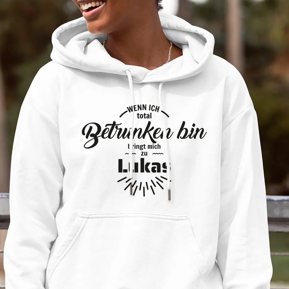 Hoodie "Wenn ich betrunken bin, bringt mich zu" personalisiert